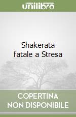 Shakerata fatale a Stresa libro