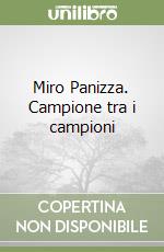 Miro Panizza. Campione tra i campioni libro