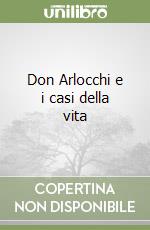 Don Arlocchi e i casi della vita libro