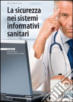 La sicurezza nei sistemi informativi sanitari libro