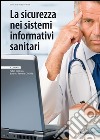 La sicurezza nei sistemi informativi sanitari libro