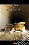 I cavalieri e la catena spezzata. Romanzo libro