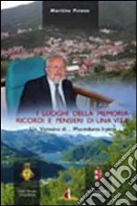 I luoghi della memoria. Ricordi e pensieri di una vita. Un varesino di... Monteforte Irpino libro