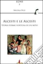 Alcesti e le Alcesti. Storie, forme e fortuna di un mito libro