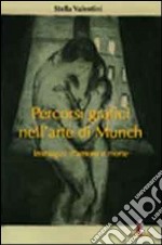 Percorsi grafici nell'arte di Munch. Immagini d'amore e morte libro