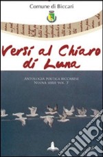 Versi al chiaro di luna. Antologia poetica biccarese. Nuova serie. Vol. 3