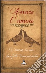 Amare l'amore. Diario di un perfetto sconosciuto: Rodolfo Valentino libro