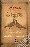 Amare l'amore. Diario di un perfetto sconosciuto: Rodolfo Valentino libro