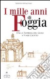 I mille anni di Foggia. Dalla taverna del gufo a viale Giotto libro