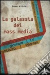 La galassia dei mass media libro