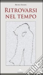 Ritrovarsi nel tempo libro