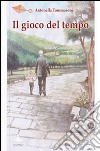 Il gioco del tempo. Raccolta di poesie e riflessioni libro