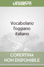 Vocabolario foggiano italiano libro