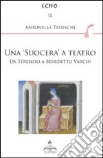 Una «suocera» a teatro. Da Terenzio a Benedetto Varchi libro