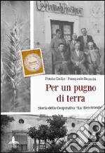 Per un gruppo di terra. Storia della Cooperativa «La Ricostruente» libro