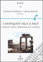 L'antiquité face à face. Il Grand Tour e l'esperienza del classico libro