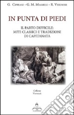 In punta di piedi. Il parto difficile: miti classici e tradizionali di capitanata. Con DVD libro