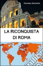 La riconquista di Roma libro