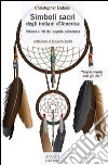 Simboli sacri degli indiani d'America. Visioni e riti del popolo pellerossa. Audiolibro. CD Audio formato MP3. Audiolibro. CD Audio formato MP3 libro