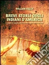 Breve storia degli indiani d'America. L'epopea del popolo pellerossa dalle origini a Wounded Knee. Audiolibro. CD Audio formato MP3 libro