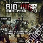 Bio war. Doomed Praga. Atto 1 libro