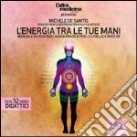 L'energia tra le tue mani. Manaule di Usui Reiki. Guida pratica per I, II livello e master. Audiolibro. CD Audio formato MP3 libro