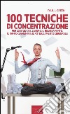 100 tecniche di concentrazione libro di Green Paul L. Bedetti S. (cur.)