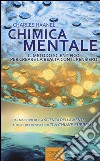 Chimica mentale. Il metodo scientifico per creare la realtà con il pensiero libro di Haanel Charles Bedetti S. (cur.)