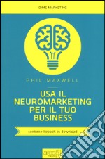 Usa il neuromarketing per il tuo business libro