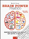 Brain power pratico. Mantieni in forma il tuo cervello, ogni giorno a ogni età libro di Green Paul L. Bernini E. (cur.)