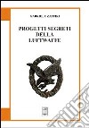 Progetti segreti della Luftwaffe libro