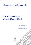 Il cantico dei cantici. Il poema biblico dell'amore libro