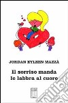 Il sorriso manda le labbra al cuore libro