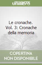 Le cronache. Vol. 3: Cronache della memoria libro