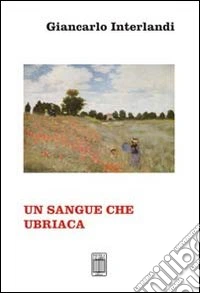 Un sangue che ubriaca libro