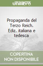 Propaganda del Terzo Reich. Ediz. italiana e tedesca libro