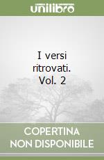 I versi ritrovati. Vol. 2 libro