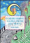 Desidero sognare realtà ai confini dell'infinito libro di Passeri Cecilia