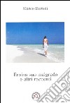 Eroina suo malgrado e altri racconti libro