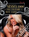 Sesso: 1000 cose da fare e non fare! libro