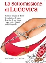 La sottomissione di Ludovica libro