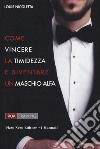 Come vincere la timidezza e diventare un maschio alfa libro