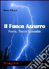 Il fuoco azzurro. Ferry. Vol. 3 libro