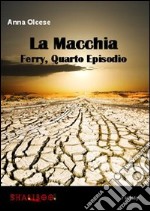 La macchia. Ferry. Vol. 4 libro