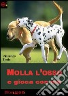 Molla l'osso e gioca con me libro