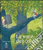 La voce dei colori. Ediz. illustrata libro