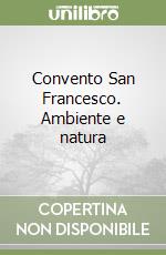 Convento San Francesco. Ambiente e natura