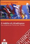 Il reddito di cittadinanza. Una proposta per l'Italia e per l'Europa libro