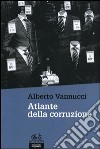 Atlante della corruzione libro di Vannucci Alberto