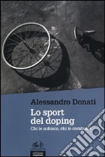 	 Lo sport del doping. Chi lo subisce, chi lo combatte